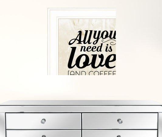 All You Need Is Love And Coffee 1 White Framed Print Wall Art
