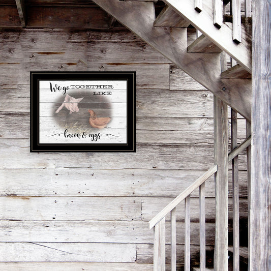We Go Together Like Bacon and Eggs Black Framed Print Wall Art