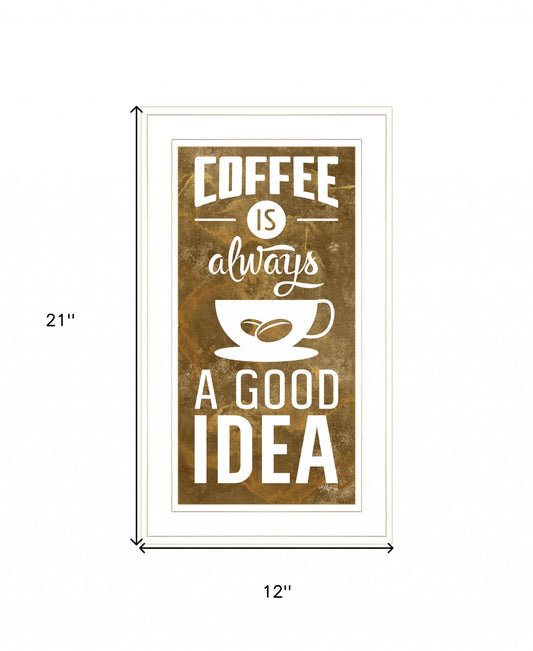 Coffee Is Always A Good Idea 2 White Framed Print Wall Art